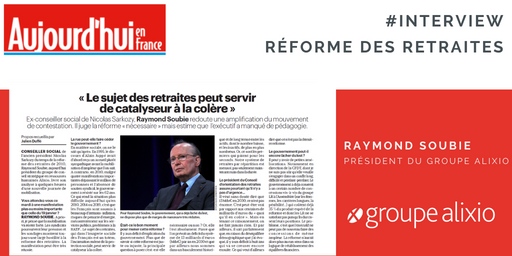 Réforme des Retraites : Interview de Raymond Soubie dans Aujourd’hui en France.