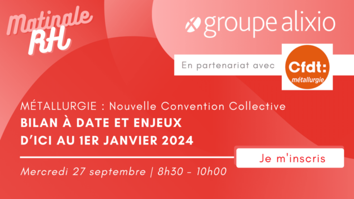 Webinar du 27/09 : Nouvelle Convention Collective de la Métallurgie
