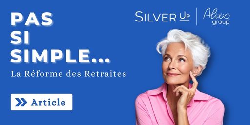 Réforme des retraites - Analyse de Franck Renaudin, responsable Retraite et Optimisation Silver Up, Alixio Group